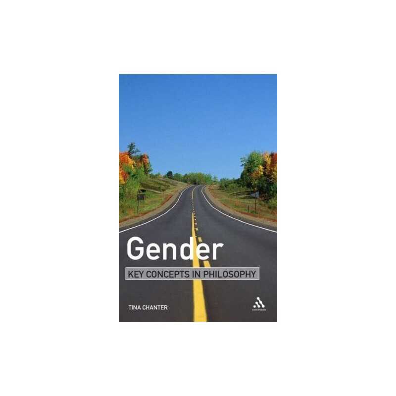 Gender: Key Concepts in Philosophy, Chanter, Tina