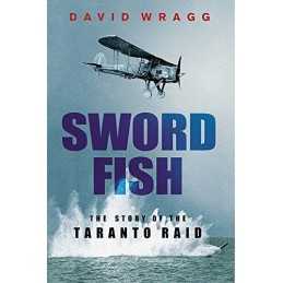 Swordfish: The Story of the Taranto Raid by Wragg, David Hardback Book