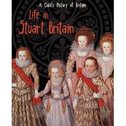 Life in Stuart Britain (A Childs Hist..., Anita Ganeri