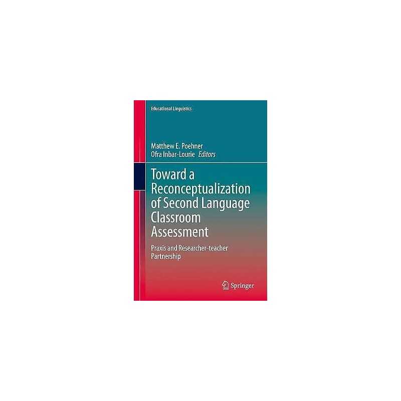 Toward a Reconceptualization of Second Language Classroom Ass... - 9783030350802