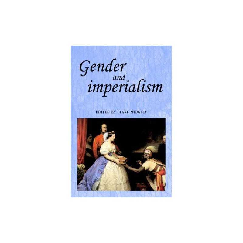 Gender and Imperialism: 28 (Studies in Imperialism)