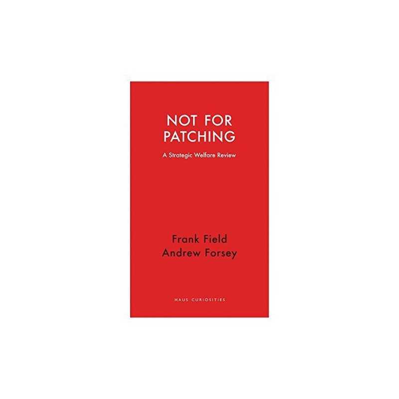 Not for Patching: A Strategic Welfare R..., Frank Field