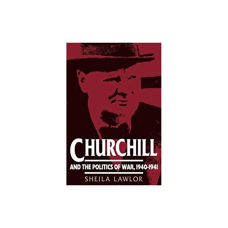 Churchill and the Politics of War, 1..., Lawlor, Sheila