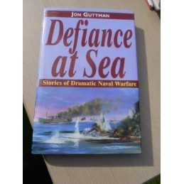 Defiance at Sea: Stories of Dramatic Naval Warfare by Guttman, Jon Hardback The