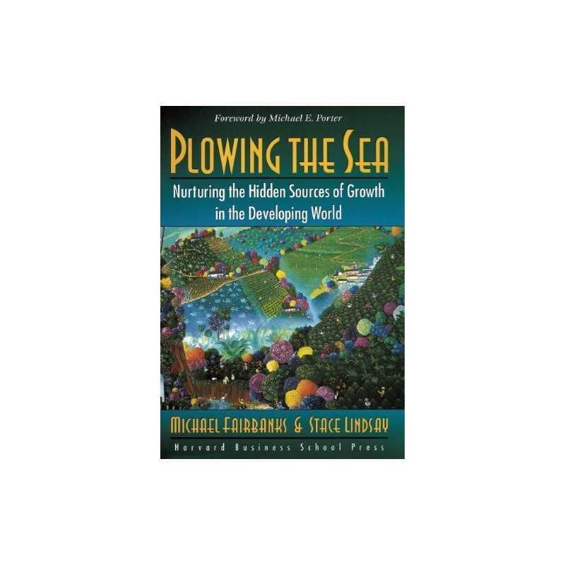 Plowing the Sea: Nurturing the Hidd..., Porter, Michael