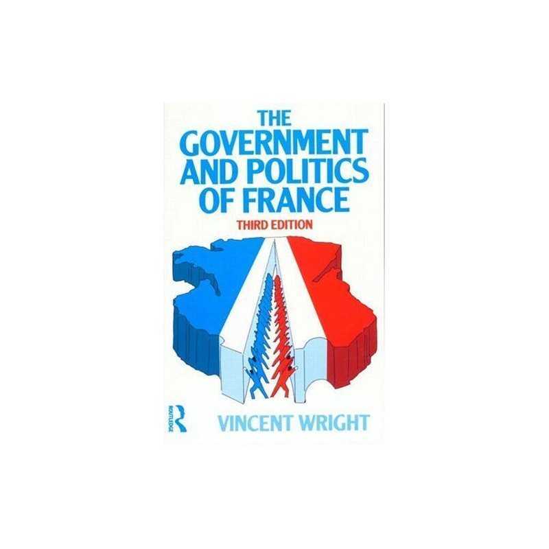 The Government and Politics of France, Wright, Vincent