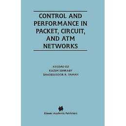 Control and Performance in Packet, Circuit, and ATM Networks - 9780792396253