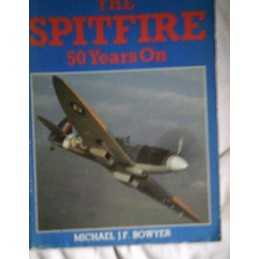 The Spitfire: Fifty Years on, Bowyer, Michael J.F.