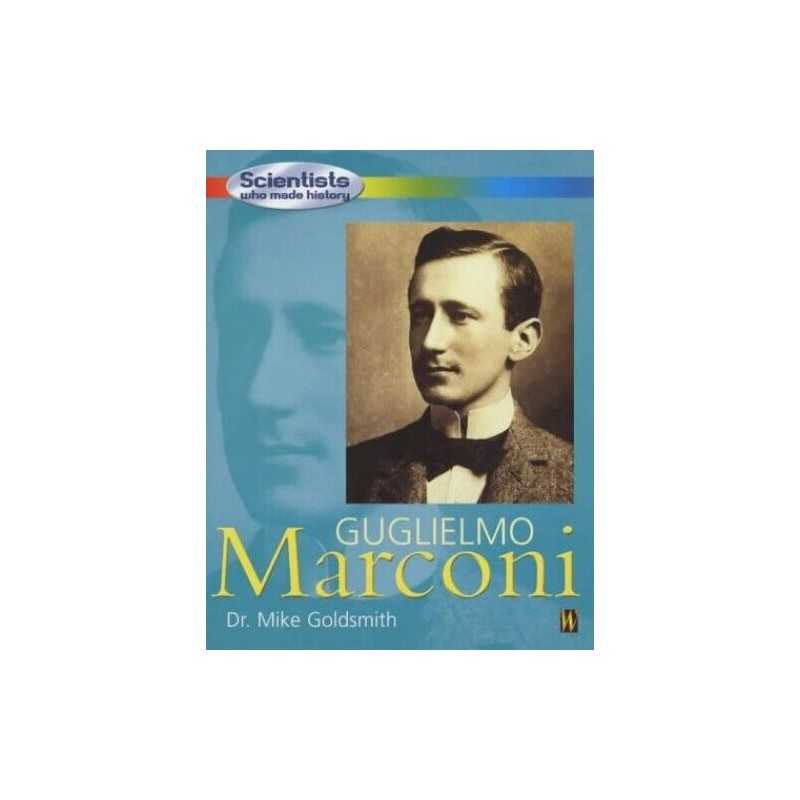 Guglielmo Marconi (Scientists Who Made History) by Mike Goldsmith, Dr Paperback