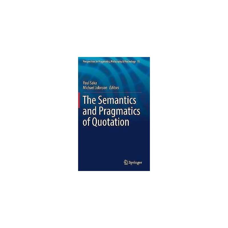 The Semantics and Pragmatics of Quotation - 9783319687469