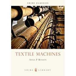 Textile Machines (Shire Album): 103 by Benson, Anna P. Paperback Book