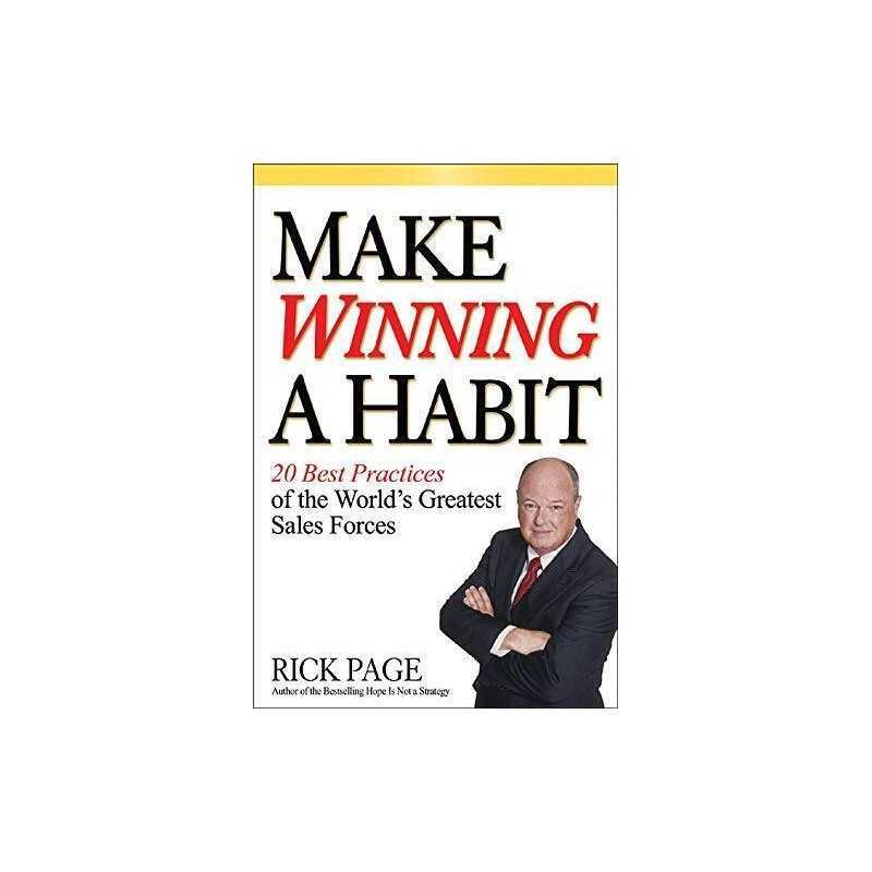 Make Winning a Habit: 20 Best Practices of the Worlds... by Page, Rick Hardback