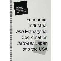 Economic, Industrial and Managerial Coordination between Japa... - 9780333552421