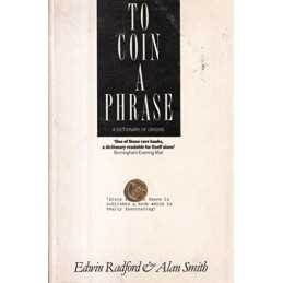 To Coin A Phrase: A Dictionary of Origins Paperback Book