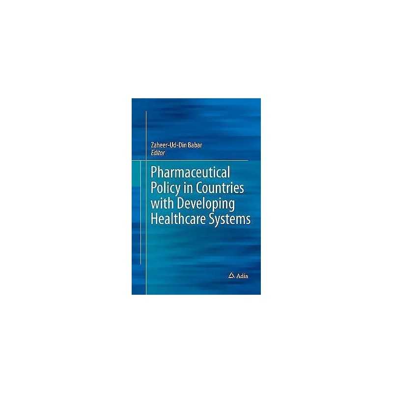 Pharmaceutical Policy in Countries with Developing Healthcare... - 9783319847153