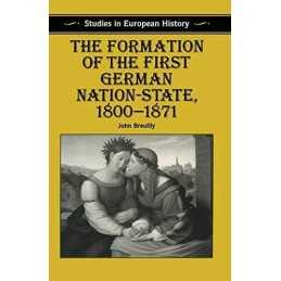 The Formation of the First German Nation-State, 1... by Breuilly, John Paperback