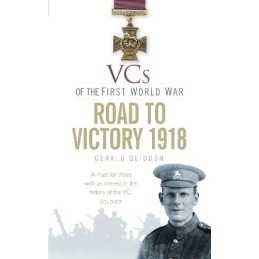 VCs of the First World War: Road to Victory..., Gliddon