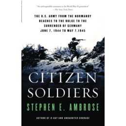 Citizen Soldiers: The U. S. Army fr..., Ambrose, Stephe