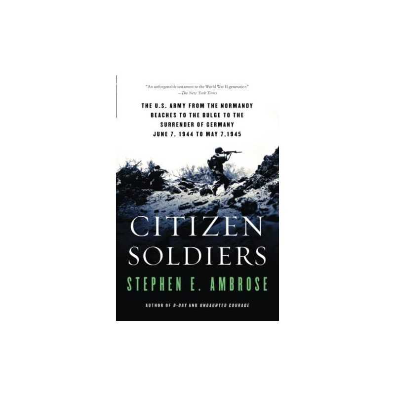 Citizen Soldiers: The U. S. Army fr..., Ambrose, Stephe