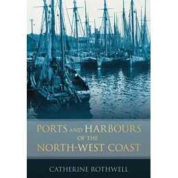 Ports and Harbours of the North-West Coast by Rothwell, Catherine Paperback The