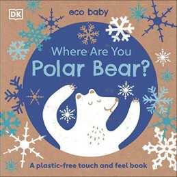 Eco Baby Where Are You Polar Bear?: A Plastic-fr..., DK