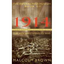 The Imperial War Museum Book of 1914 by Brown, Malcolm Book
