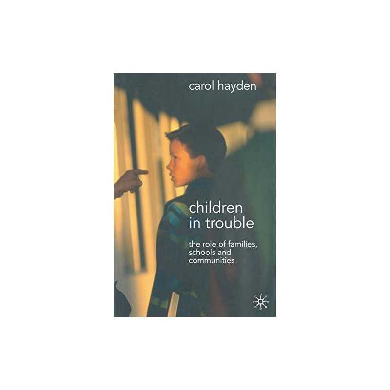 Children in Trouble: The Role of Families, Schools... by Hayden, Carol Paperback
