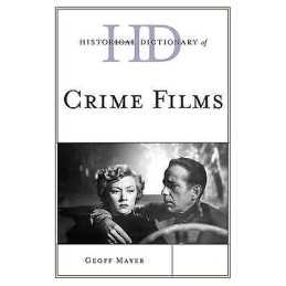 Historical Dictionary of Crime Films - 9780810867697