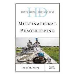 Historical Dictionary of Multinational Peacekeeping - 9781538139004