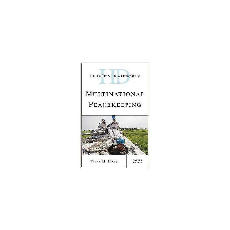 Historical Dictionary of Multinational Peacekeeping - 9781538139004