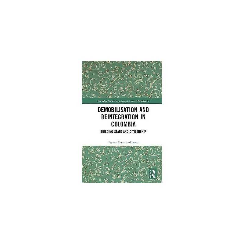 Demobilisation and Reintegration in Colombia - 9780815357360