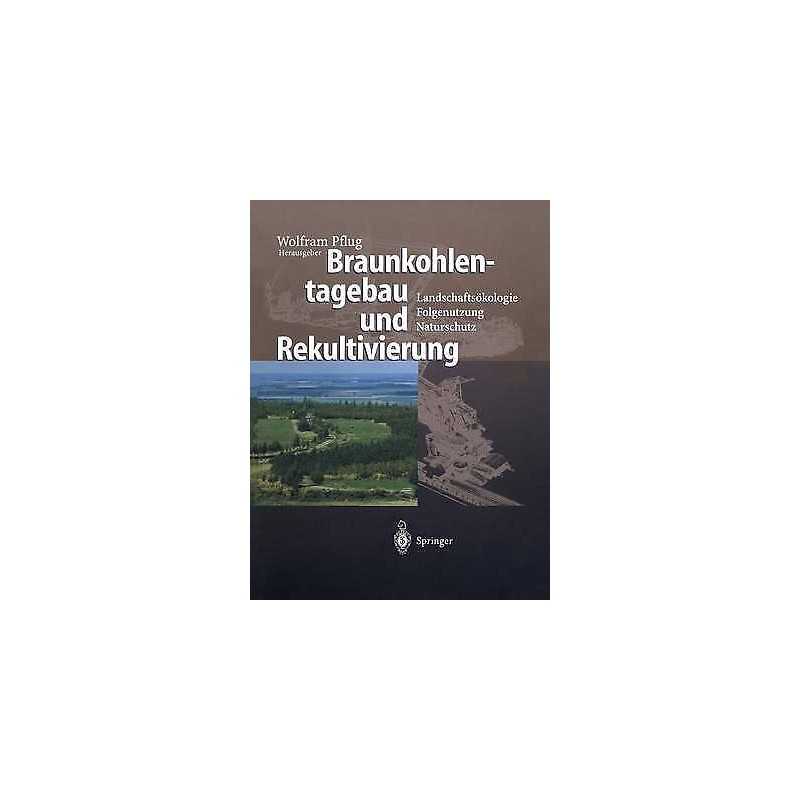Braunkohlentagebau und Rekultivierung - 9783642637575