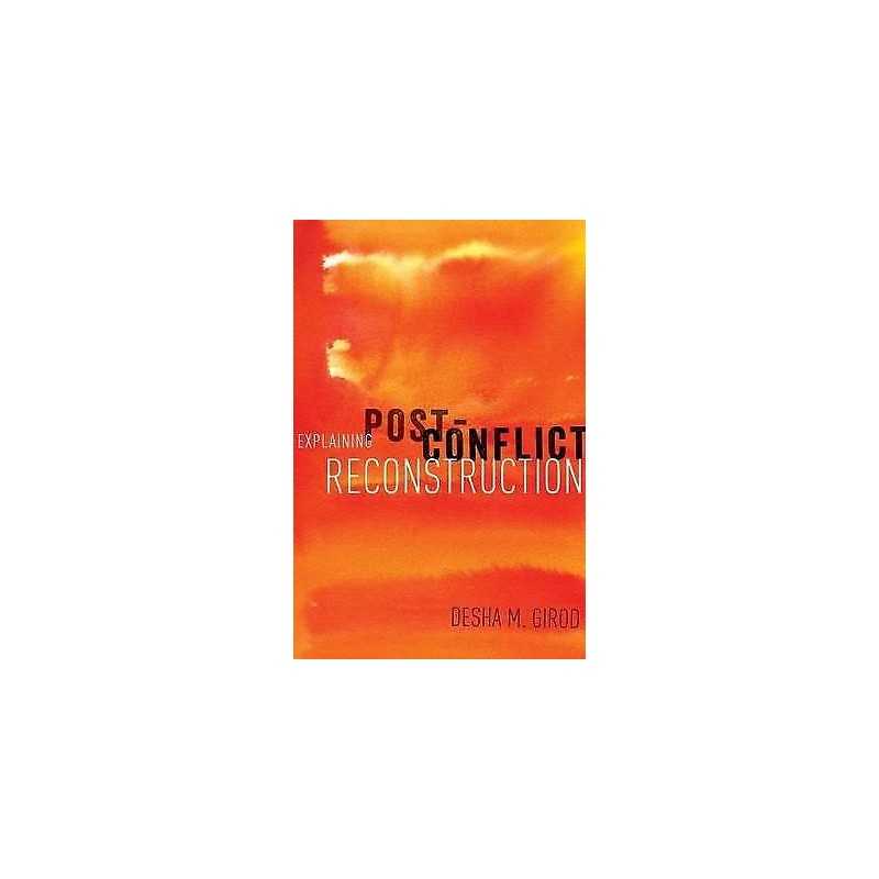 Explaining Post-Conflict Reconstruction - 9780199387861