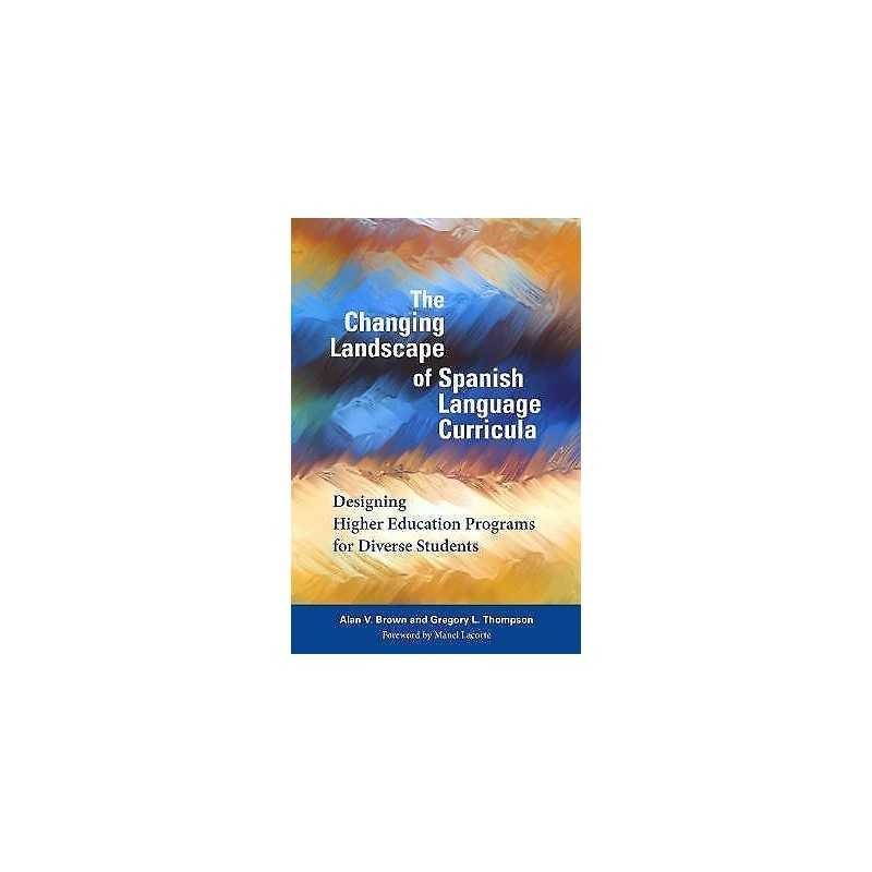 The Changing Landscape of Spanish Language Curricula - 9781626165731