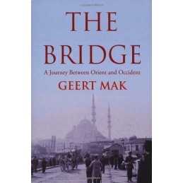 The Bridge: A Journey Between Orient and Occident by Mak, Geert Hardback Book