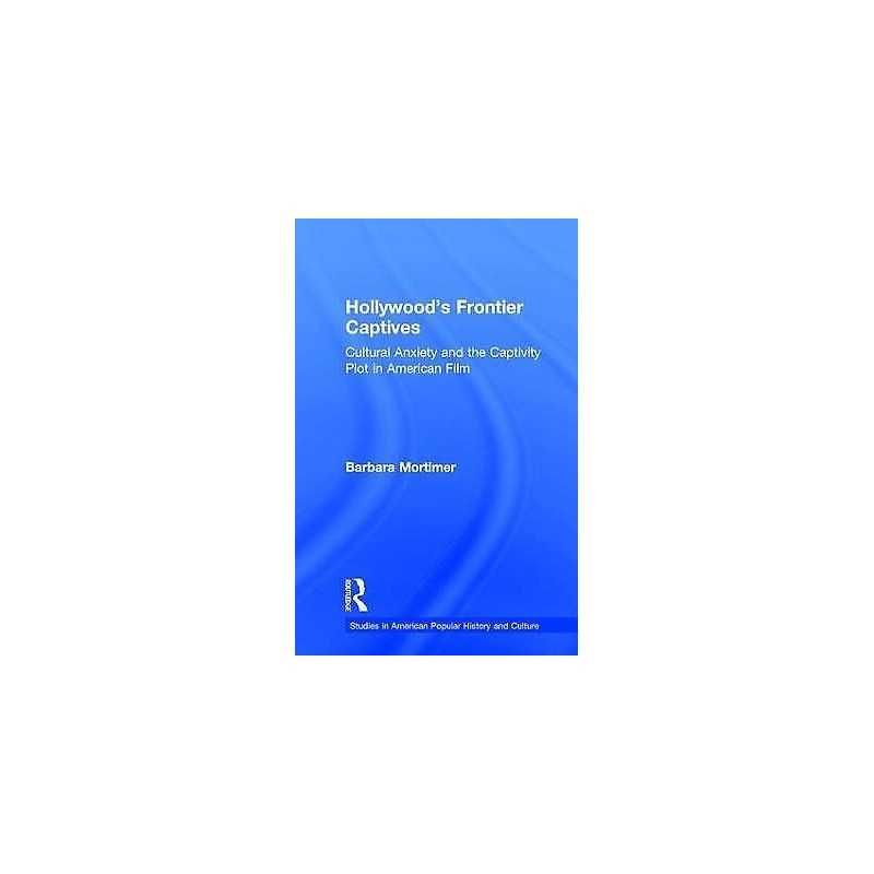Hollywoods Frontier Captives - 9780815331162
