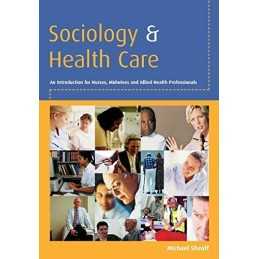 Sociology and health care: An Introduction for Nurses,... by Sheaff, . Paperback