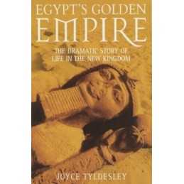 Egypts Golden Empire: The Dramatic Story of Li... by Tyldesley, Joyce Paperback