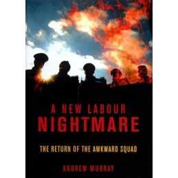 A New Labour Nightmare: The Return of the Awkward ... by Murray, Andrew Hardback