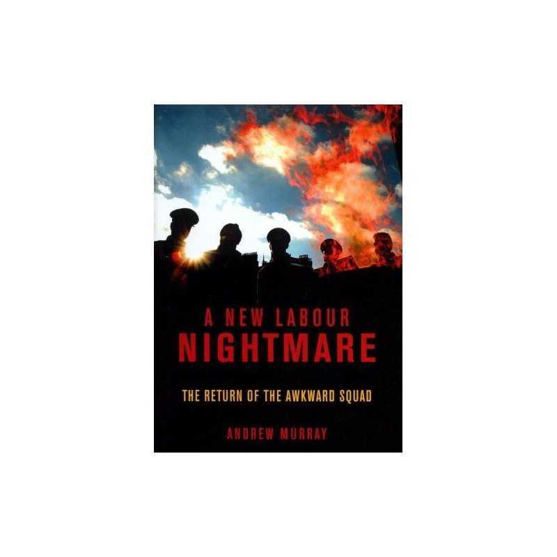 A New Labour Nightmare: The Return of the Awkward ... by Murray, Andrew Hardback
