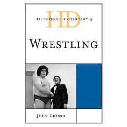 Historical Dictionary of Wrestling - 9780810879256