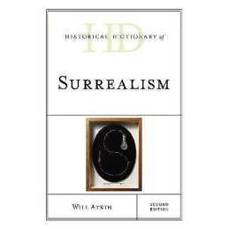 Historical Dictionary of Surrealism - 9781538133422