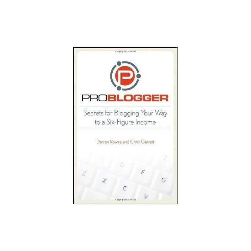 ProBlogger: Secrets for Blogging Your Way to a Si... by Garrett, Chris Paperback