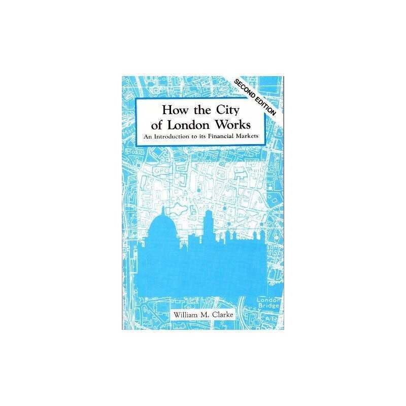 How the City of London Works: An In..., Clarke, William