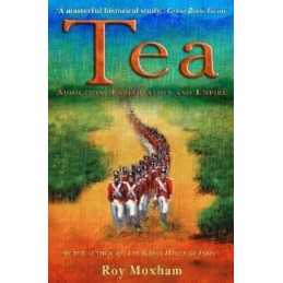 Tea: Addiction, Exploitation and Empire by Moxham, Roy Paperback Book