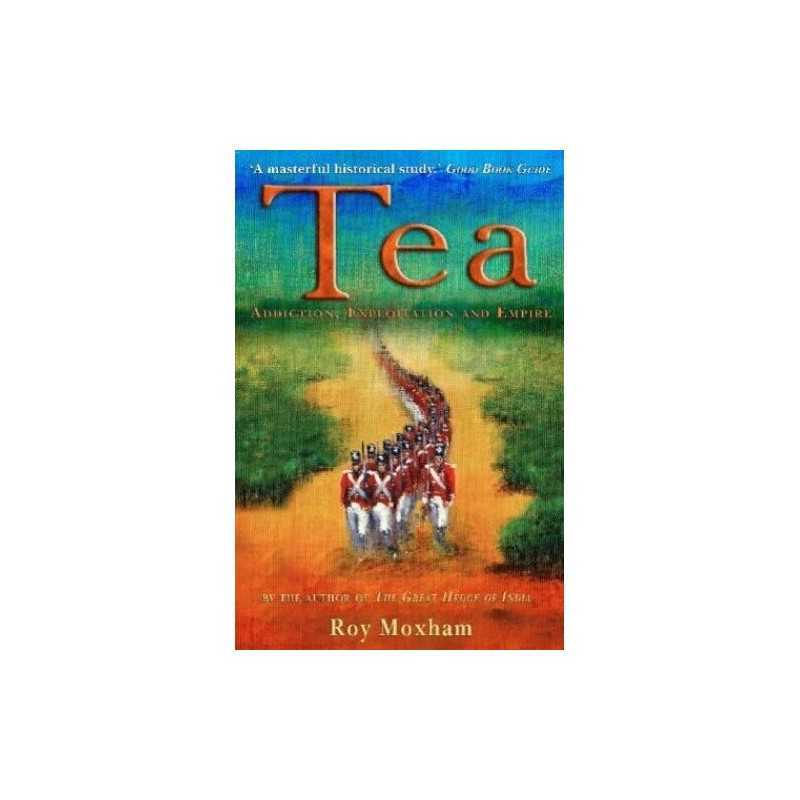 Tea: Addiction, Exploitation and Empire by Moxham, Roy Paperback Book