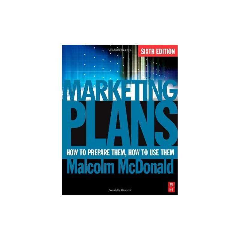Marketing Plans: How to Prepare Them, How to Us... by Malcolm McDonald Paperback