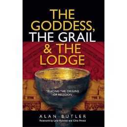 Goddess, the Grail and the Lodge - 9781903816691