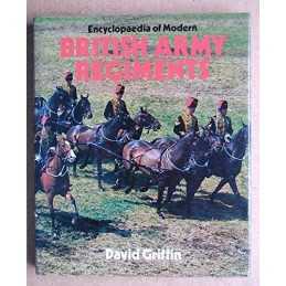 Encyclopaedia of Modern British Army Regiments