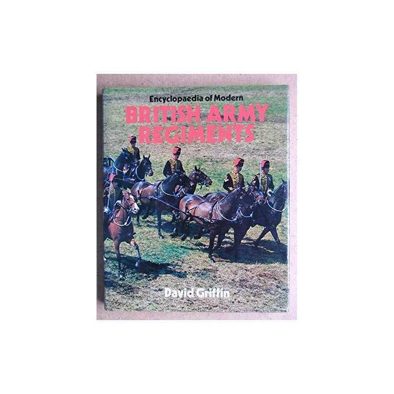 Encyclopaedia of Modern British Army Regiments